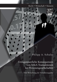 Abbildung von: Ertragssteuerliche Konsequenzen von M&A Transaktionen bei Personengesellschaften. Eine Betrachtung der Veraeusserungsseite - Igel Verlag