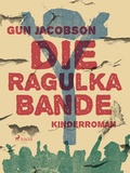 Cover: Die Ragulka-Bande - Lindhardt og Ringhof Forlag