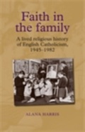 Cover: Faith in the Family - Manchester University Press