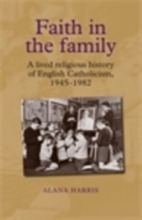Abbildung von: Faith in the Family - Manchester University Press
