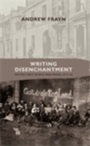 Cover: Writing Disenchantment - Manchester University Press