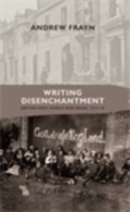 Cover: Writing Disenchantment - Manchester University Press