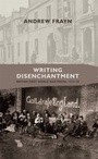 Cover: Writing Disenchantment - Manchester University Press