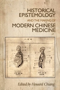 Abbildung von: Historical Epistemology and the Making of Modern Chinese Medicine - Manchester University Press