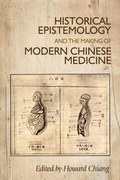 Cover: Historical Epistemology and the Making of Modern Chinese Medicine - Manchester University Press