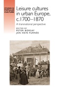 Cover: Leisure Cultures in Urban Europe, C.1700-1870 - Manchester University Press