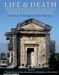 Cover: Life and Death in Asia Minor in Hellenistic, Roman and Byzantine Times - Oxbow Books