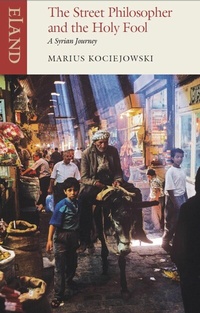 Abbildung von: The Street Philosopher and the Holy Fool - Eland Publishing