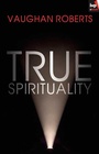 Cover: True Spirituality - Inter-Varsity Press