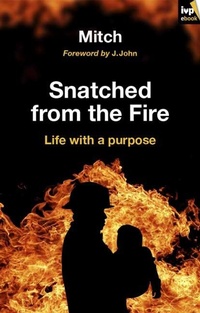 Enlarge image Cover: Snatched from the fire - Inter-Varsity Press