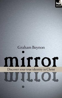 Enlarge image Cover: Mirror, Mirror - Inter-Varsity Press