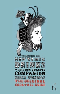 Enlarge image Cover: How to Mix Drinks or The Bon Vivant's Cocktail Guide - Hesperus Press Ltd.