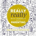 Cover: The Really Really Busy Person's Book on Parenting: Book 1 - Muddy Pearl
