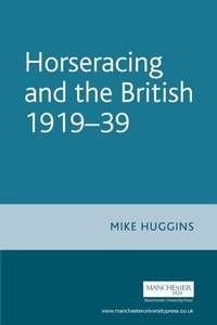 Abbildung von: Horseracing and the British, 1919-39 - Manchester University Press