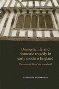 Cover: Domestic Life and Domestic Tragedy in Early Modern England - Manchester University Press