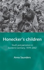 Cover: Honecker's Children - Manchester University Press
