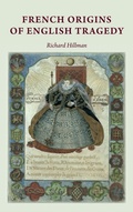 Cover: French Origins of English Tragedy - Manchester University Press