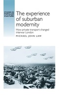 Cover: The Experience of Suburban Modernity - Manchester University Press