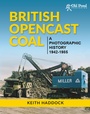 Cover: British Opencast Coal: A Photographic History 1942-1985 - Old Pond Books