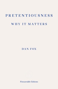 Enlarge image Cover: Pretentiousness: Why it Matters - Fitzcarraldo Editions