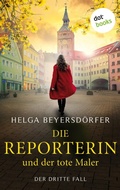 Cover: Die Reporterin und der tote Maler: Margot Thaler ermittelt - dotbooks