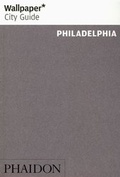 Cover: Wallpaper* City Guide Philadelphia 2016 - Phaidon Press Ltd