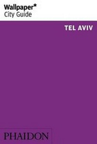 Abbildung von: Wallpaper* City Guide Tel Aviv 2016 - Phaidon Press Ltd