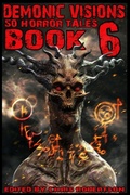 Cover: Demonic Visions 50 Horror Tales Book 6 - Christopher P. Robertson