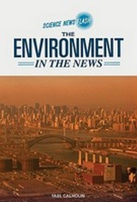 Enlarge image Cover: The Environment in the News - Chelsea House Publishers