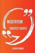 Cover: Meditation Greatest Quotes - Quick, Short, Medium or Long Quotes. Find the Perfect Meditation Quotations for All Occasions - Spicing Up Letters, Speeches, and Everyday Conversations. - Emereo Publishing