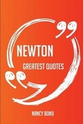 Cover: Newton Greatest Quotes - Quick, Short, Medium or Long Quotes. Find the Perfect Newton Quotations for All Occasions - Spicing Up Letters, Speeches, and Everyday Conversations. - Emereo Publishing
