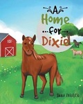 Cover: A Home for Dixie - Page Publishing Inc.