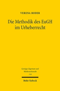 Abbildung von: Die Methodik des EuGH im Urheberrecht - Mohr Siebeck