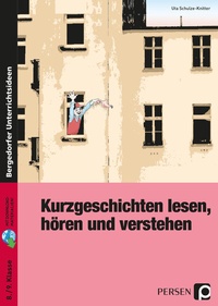Abbildung von: Kurzgeschichten lesen, hören und verstehen - Persen Verlag in der AAP Lehrerwelt GmbH