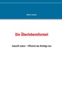 Cover: Die Überlebensformel - BoD - Books on Demand