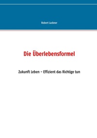 Enlarge image Cover: Die Überlebensformel - BoD - Books on Demand