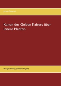 Abbildung von: Kanon des Gelben Kaisers über Innere Medizin - BoD - Books on Demand