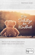 Cover: Die Sch&auml;tze der Kindheit - emu-Verlags- und Vertriebsgesellschaft Ern&auml;hrung-Medizin-Umwelt