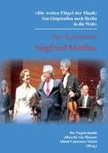 Cover: Die weiten Fl&uuml;gel der Musik:  Von Ostpreu&szlig;en nach Berlin in die Welt&laquo; Der Komponist Siegfried Matthus - Dr. Antje Denkena u. Dr. Franco Zizzo