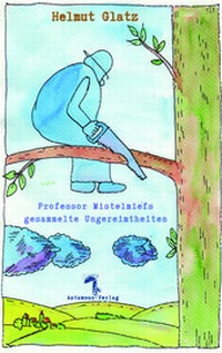 Abbildung von: Professor Mistelmiefs gesammelte Ungereimtheiten - Autumnus Verlag