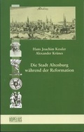 Cover: Die Stadt Altenburg w&auml;hrend der Reformation - Verlag Vopelius