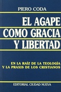 Bild: El &aacute;gape como gracia y libertad : en la ra&iacute;z de la teolog&iacute;a y la praxis de los cristianos - Editorial Ciudad Nueva