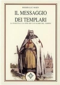 Abbildung von: Il messaggio dei Templari. La nascita e la fine dei cavalieri del tempio - Templari e Rosacroce;Atanòr