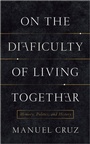 Cover: On the Difficulty of Living Together - Columbia University Press
