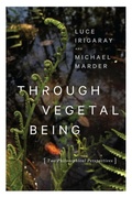 Cover: Through Vegetal Being - Columbia University Press