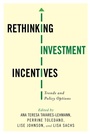 Cover: Rethinking Investment Incentives - Columbia University Press
