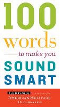 Abbildung von: 100 Words To Make You Sound Smart - Houghton Mifflin