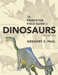 Enlarge image Cover: The Princeton Field Guide to Dinosaurs - Princeton University Press