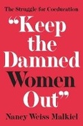 Cover: "Keep the Damned Women Out" - Princeton University Press