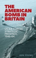 Cover: The American Bomb in Britain - Manchester University Press